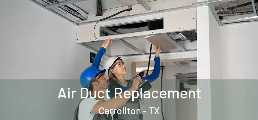 Air Duct Replacement Carrollton - TX
