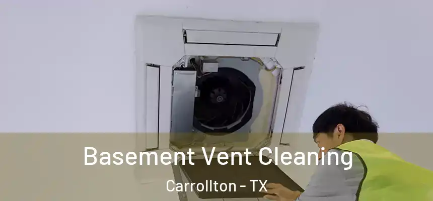 Basement Vent Cleaning Carrollton - TX