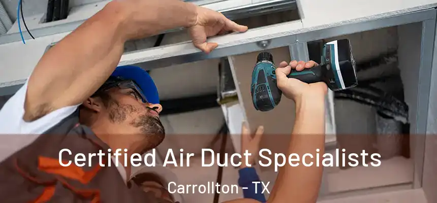 Certified Air Duct Specialists Carrollton - TX