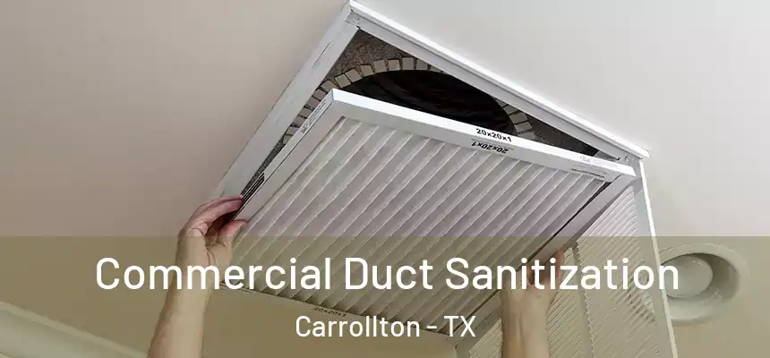 Commercial Duct Sanitization Carrollton - TX