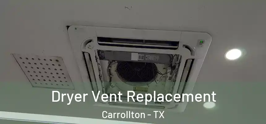 Dryer Vent Replacement Carrollton - TX
