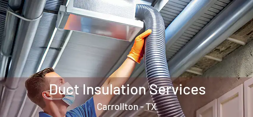 Duct Insulation Services Carrollton - TX
