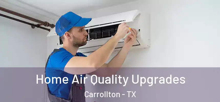 Home Air Quality Upgrades Carrollton - TX