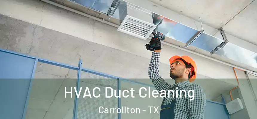 HVAC Duct Cleaning Carrollton - TX