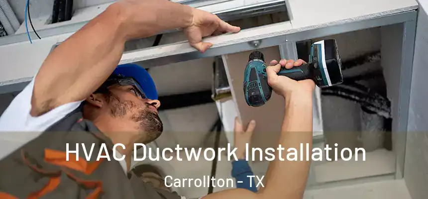 HVAC Ductwork Installation Carrollton - TX