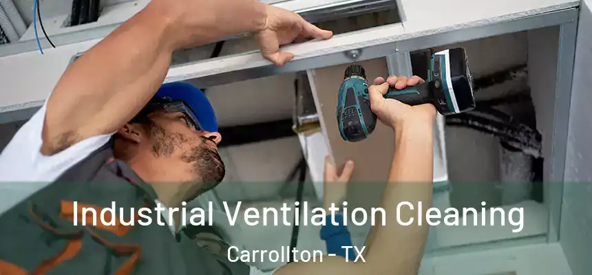 Industrial Ventilation Cleaning Carrollton - TX