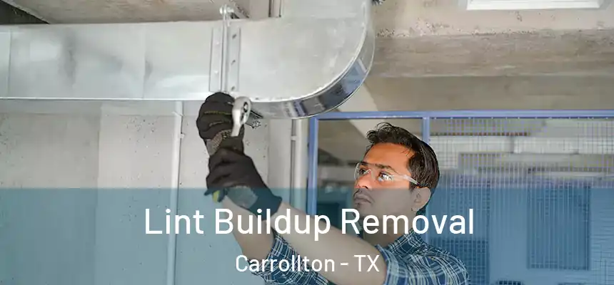 Lint Buildup Removal Carrollton - TX