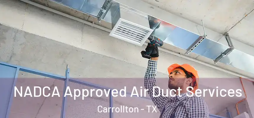 NADCA Approved Air Duct Services Carrollton - TX