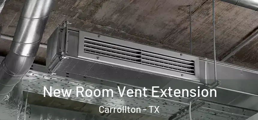 New Room Vent Extension Carrollton - TX