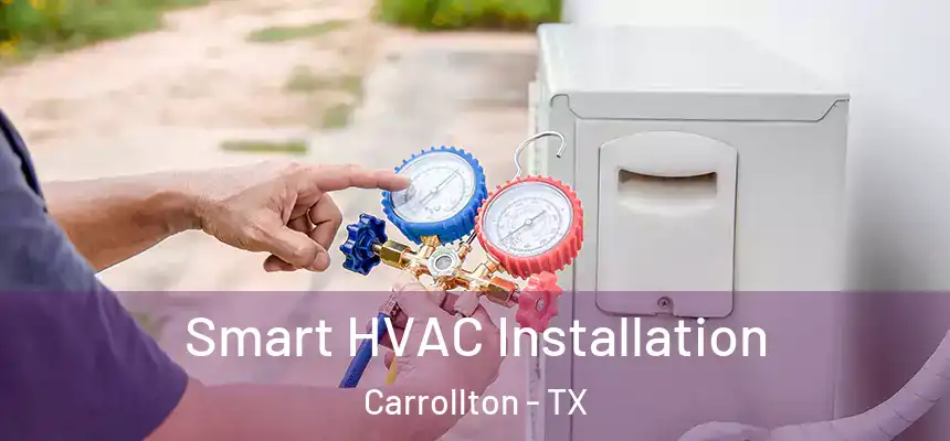 Smart HVAC Installation Carrollton - TX