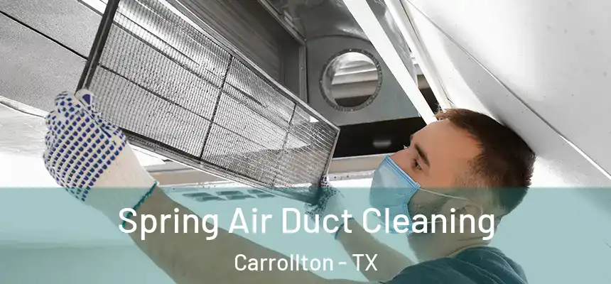 Spring Air Duct Cleaning Carrollton - TX